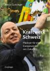 Gunzinger, Kraftwerk Schweiz