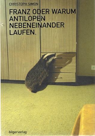 Simon, Franz oder warum Antilopen nebeneinander Laufen.