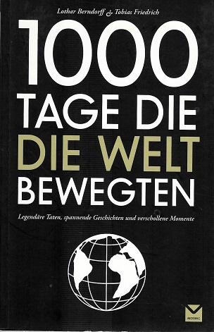 Berndorff/Friedrich, 1000 Tage, die die Welt bewegten.