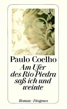 Coelho, Am Ufer des Rio Piedra saß ich und weinte.
