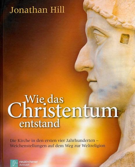 Hill, Wie das Christentum entstand.