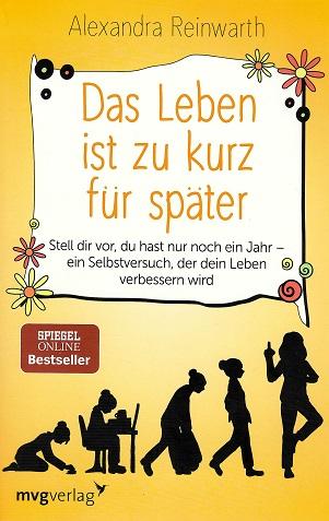 Reinwarth, Das Leben ist zu kurz für später.