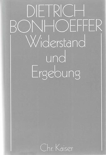 Bonhoeffer, Widerstand und Ergebung.