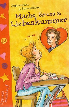 Zimmermann/Zimmermann, Mathe, Stress & Liebeskummer.