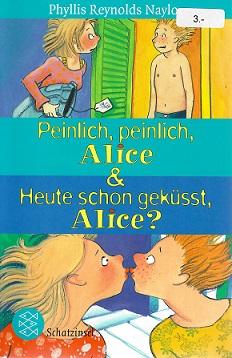Reynolds-Naylor, Peinlich, peinlich, Alice & Heute schon geküsst, Alice.