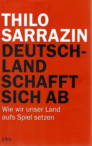 Sarrazin, Deutschland schafft sich ab.
