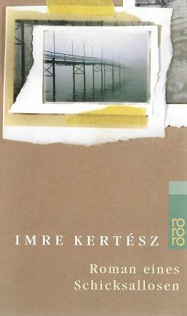 Kertész, Roman eines Schicksallosen.