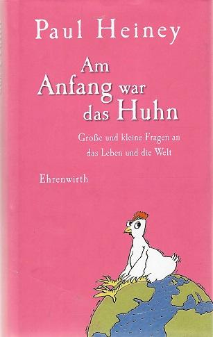Heiney, Am Anfang war das Huhn.