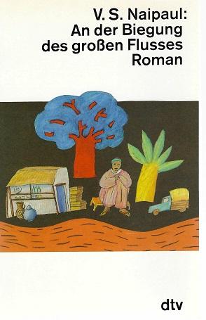 Naipaul, An der Biegung des grossen Flusses.