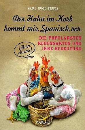 Pruys, Der Hahn im Korb kommt mir Spanisch vor.