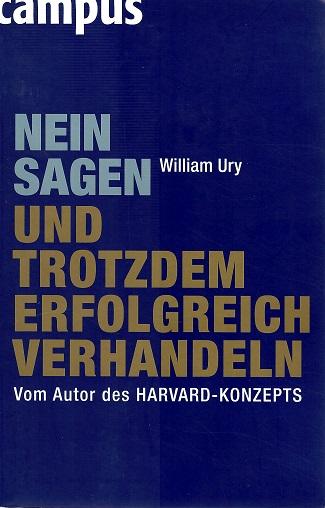 Ury, Nein sagen und trotzdem erfolgreich verhandeln.