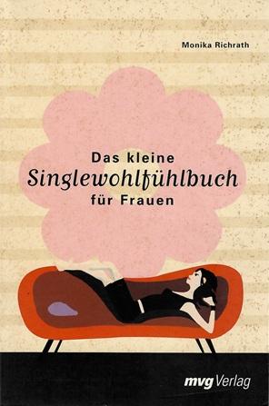 Richrath, Das kleine Singlewohlfühlbuch für Frauen.