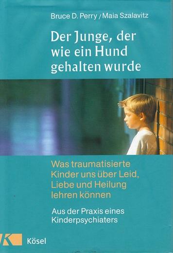 Perry/Szalavitz, Der Junge, der wie ein Hund gehalten wurde.