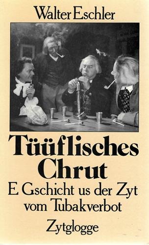 Eschler, Tüüflisches Chrut.