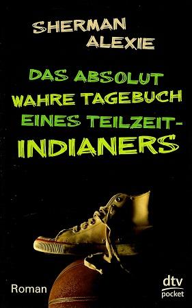 Alexie, Das absolut wahre Tagebuch eines Teilzeit-Indianers.