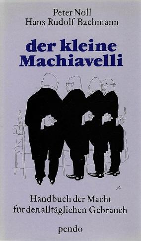 Noll/Bachmann, Der kleine Machiavelli.