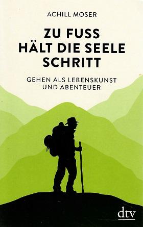Moser, Zu Fuß hält die Seele Schritt.
