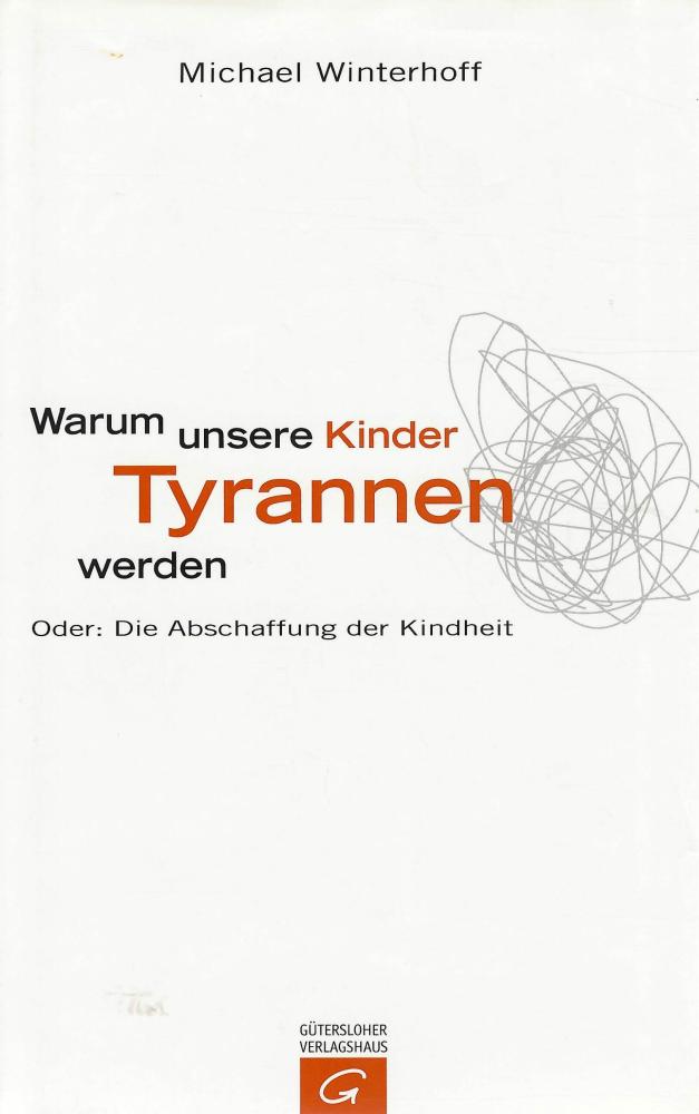 Winterhoff, Warum unsere Kinder Tyrannen werden.