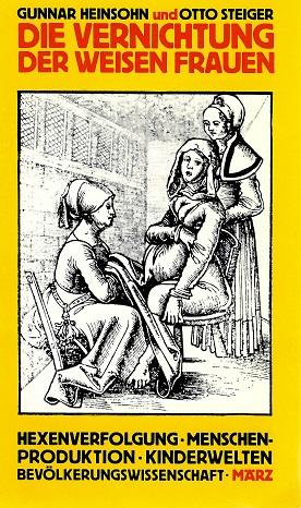 Heinsohn/Steiger, Die Vernichtung der weisen Frauen.