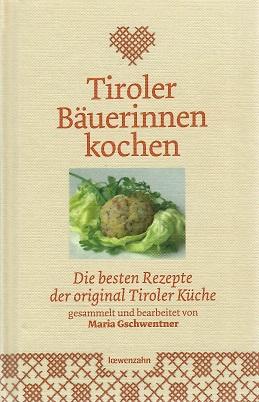 Gschwentner, Tiroler Bäuerinnen kochen.