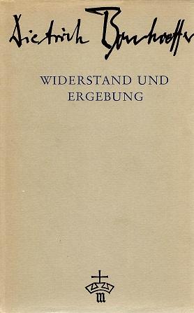 Bonhoeffer, Widerstand und Ergebung.