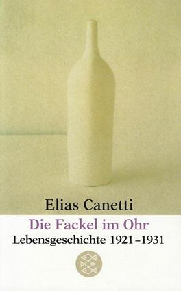 Canetti, Die Fackel im Ohr.