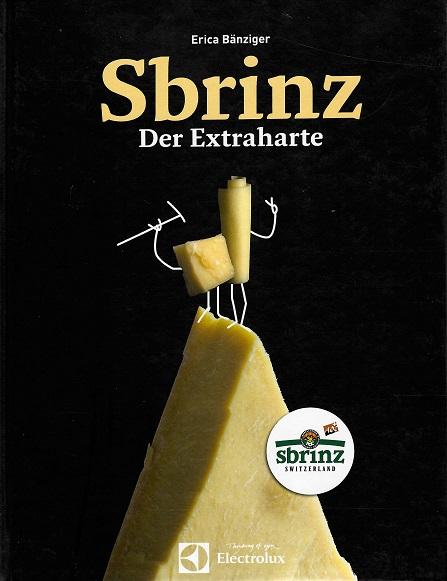 Bänziger, Sbrinz.