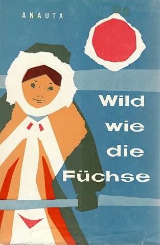 Anauta, Wild wie die Füchse.
