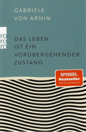 Von Arnim, Das Leben ist ein vorübergehender Zustand.