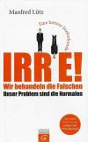Lütz, Irre!