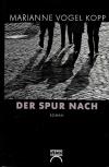 Vogel Kopp, Der Spur nach