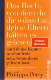 Perry, Das Buch von dem du dir wünschst, deine Eltern hätten es gelesen