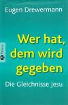 Drewermann, Wer hat, dem wird gegeben