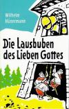 Hünermann, Die Lausbuben des Lieben Gottes