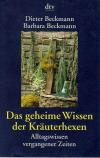 Beckmann, Das geheime Wissen der Kräuterhexen.