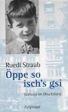 Straub, Öppe so ischs gsi
