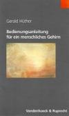 Hüther, Bedinungsanleitung für ein menschliches Gehirn.