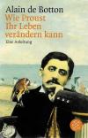 De Botton, Wie proust Ihr Leben verändern kann