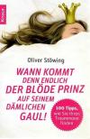 Stöwing, Wann kommt denn endlich der blöde Prinz auf seinem dämlichen Gaul!