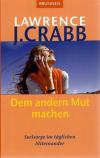 Crabb, Dem andern Mut machen.