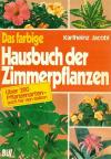 Jacobi, Das farbige Hausbuch der Zimmerpflanzen.