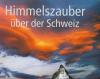 Walker, Himmelszauber über der Schweiz.